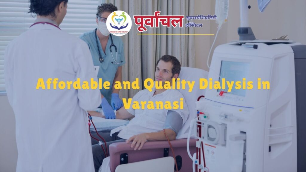 Affordable and Quality Dialysis in Varanasi